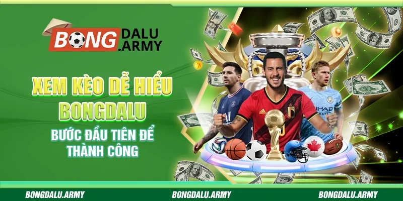 Xem kèo dễ hiểu bongdalu - Bước đầu tiên để thành công