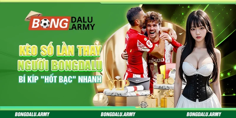 Kèo Số Lần Thay Người Bongdalu: Bí Kíp "Hốt Bạc" Nhanh