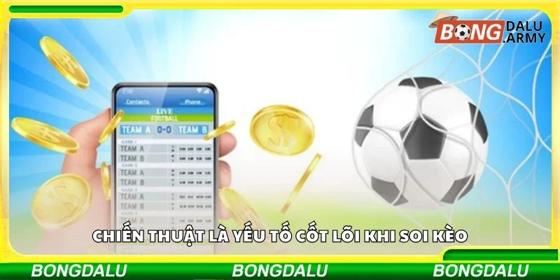 Chiến thuật là yếu tố cốt lõi khi soi kèo