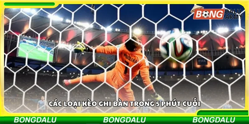 Điểm danh top 3 loại kèo ghi bàn phổ biến