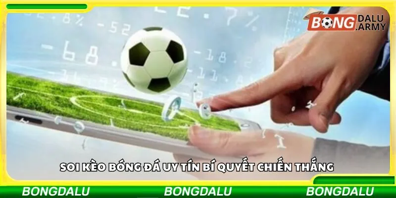 Soi kèo bóng đá uy tín bí quyết chiến thắng 