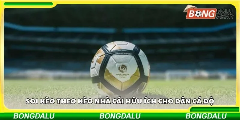 Soi kèo theo kèo nhà cái hữu ích cho dân cá độ