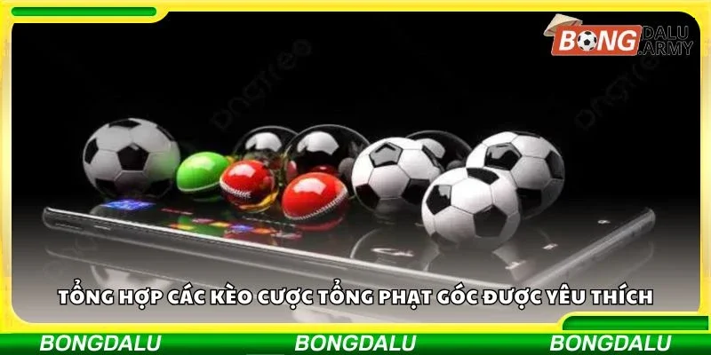 Tổng hợp các kèo cược tổng phạt góc được yêu thích