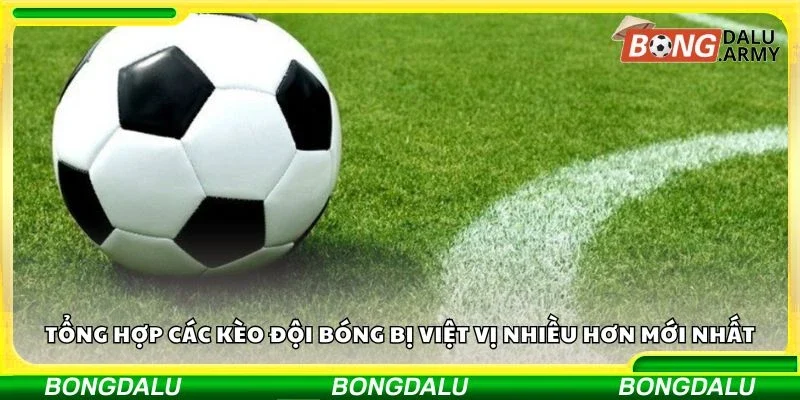 Tổng hợp các kèo đội bóng bị việt vị nhiều hơn mới nhất